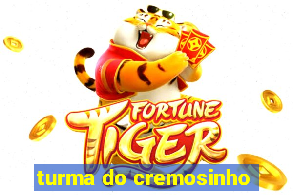 turma do cremosinho